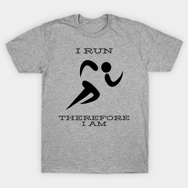 I run therefore I am T-Shirt by Rickido